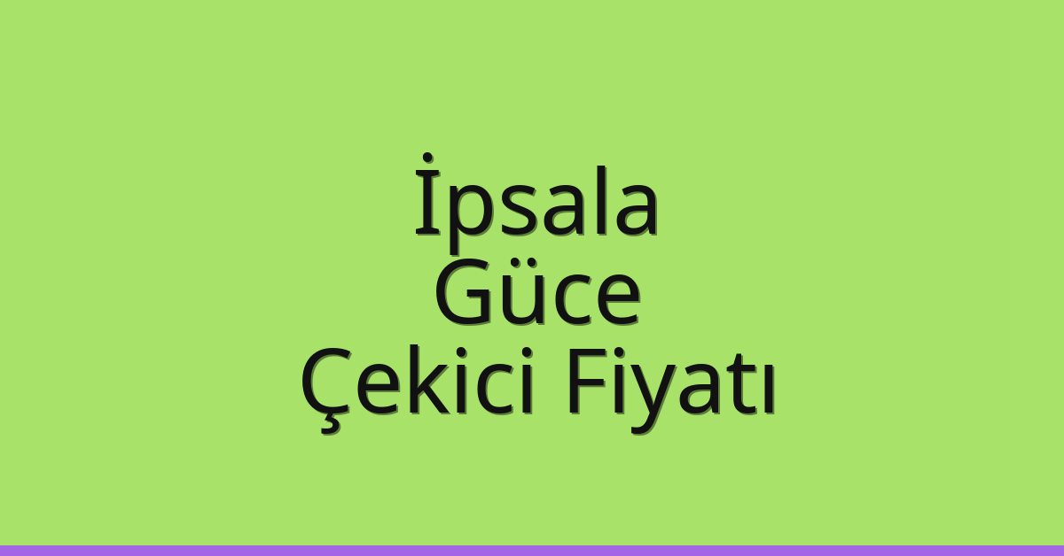 İpsala Çekici Fiyatı - Güce Oto Kurtarıcı Ücreti İpsala Çekici Fiyatı – Güce Oto Kurtarıcı Ücreti