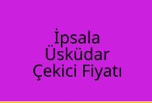 İpsala Çekici Fiyatı – Üsküdar Oto Kurtarıcı Ücreti