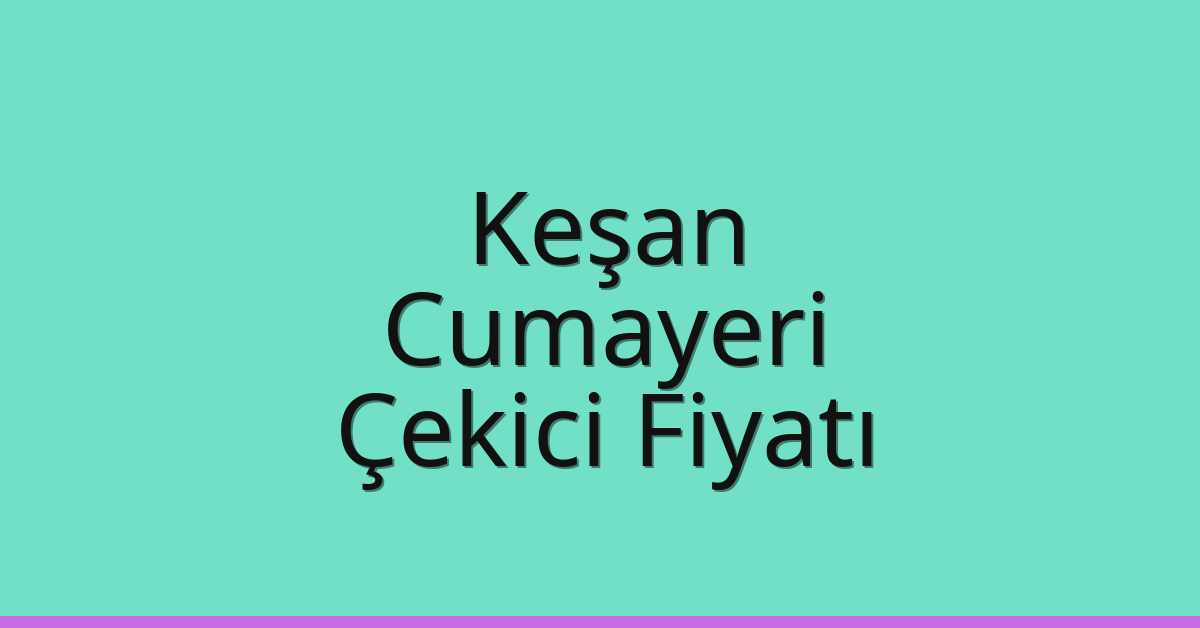 Keşan Çekici Fiyatı - Cumayeri Oto Kurtarıcı Ücreti Keşan Çekici Fiyatı – Cumayeri Oto Kurtarıcı Ücreti