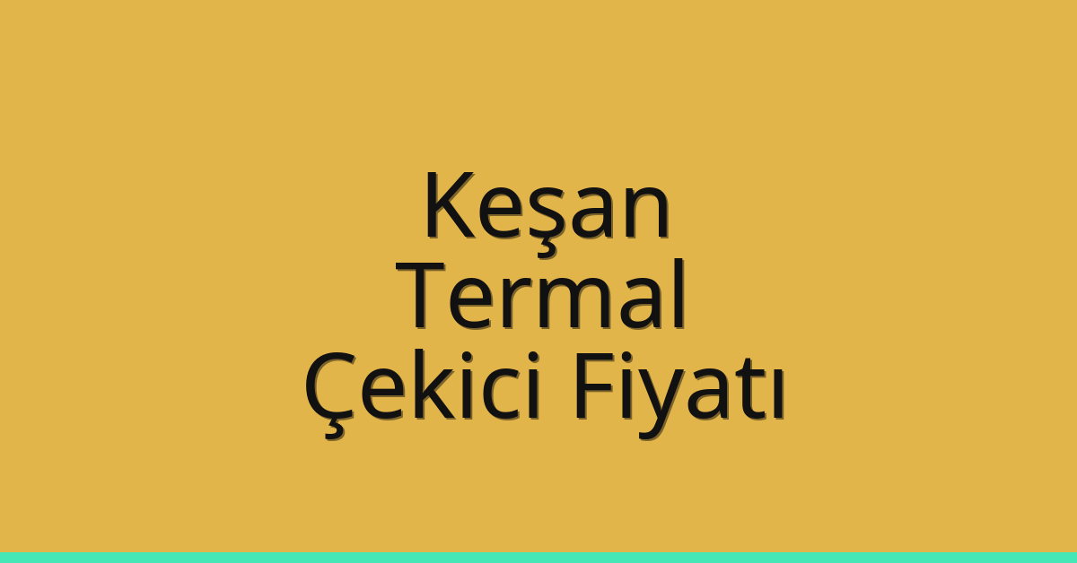 Keşan Çekici Fiyatı - Termal Oto Kurtarıcı Ücreti Keşan Çekici Fiyatı – Termal Oto Kurtarıcı Ücreti