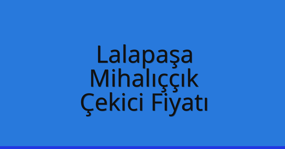 Lalapaşa Çekici Fiyatı - Mihalıççık Oto Kurtarıcı Ücreti Lalapaşa Çekici Fiyatı – Mihalıççık Oto Kurtarıcı Ücreti