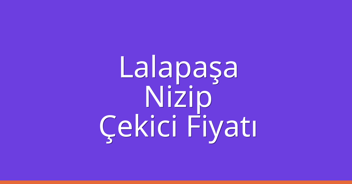 Lalapaşa Çekici Fiyatı – Nizip Oto Kurtarıcı Ücreti Lalapaşa Çekici Fiyatı – Nizip Oto Kurtarıcı Ücreti