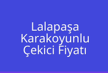 Lalapaşa Çekici Fiyatı – Karakoyunlu Oto Kurtarıcı Ücreti