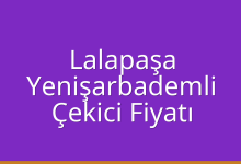 Lalapaşa Çekici Fiyatı – Yenişarbademli Oto Kurtarıcı Ücreti