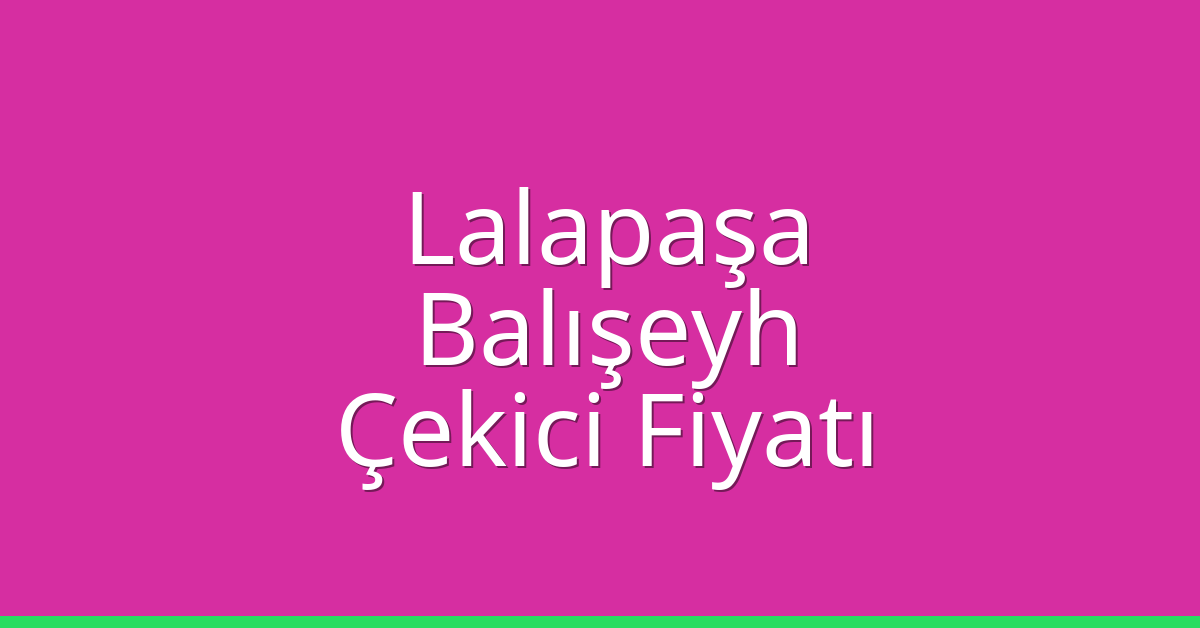 Lalapaşa Çekici Fiyatı - Balışeyh Oto Kurtarıcı Ücreti Lalapaşa Çekici Fiyatı – Balışeyh Oto Kurtarıcı Ücreti