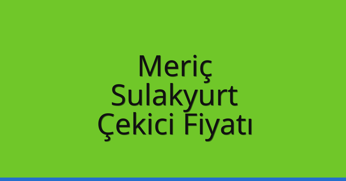 Meriç Çekici Fiyatı - Sulakyurt Oto Kurtarıcı Ücreti Meriç Çekici Fiyatı – Sulakyurt Oto Kurtarıcı Ücreti
