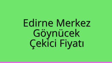 Edirne Merkez Çekici Fiyatı – Göynücek Oto Kurtarıcı Ücreti