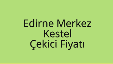 Edirne Merkez Çekici Fiyatı – Kestel Oto Kurtarıcı Ücreti