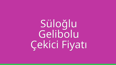 Süloğlu Çekici Fiyatı – Gelibolu Oto Kurtarıcı Ücreti