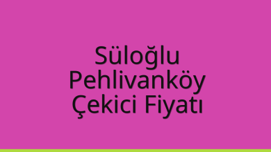 Süloğlu Çekici Fiyatı – Pehlivanköy Oto Kurtarıcı Ücreti