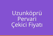 Uzunköprü Çekici Fiyatı – Pervari Oto Kurtarıcı Ücreti