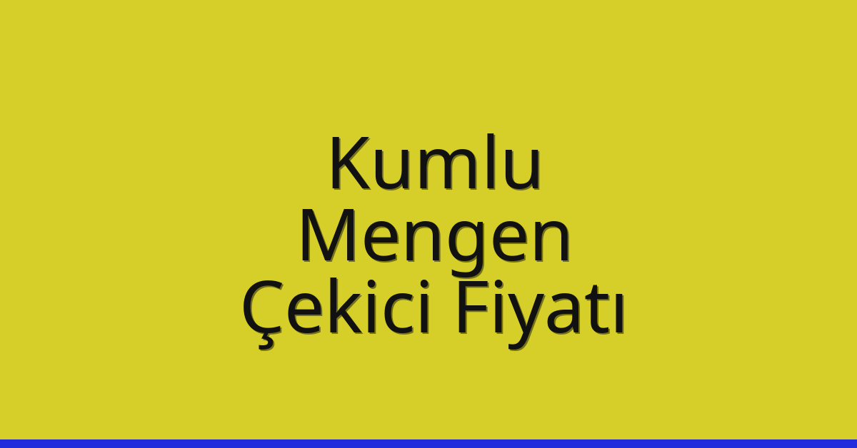 Kumlu Çekici Fiyatı – Mengen Oto Kurtarıcı Ücreti