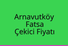 Arnavutköy Çekici Fiyatı – Fatsa Oto Kurtarıcı Ücreti