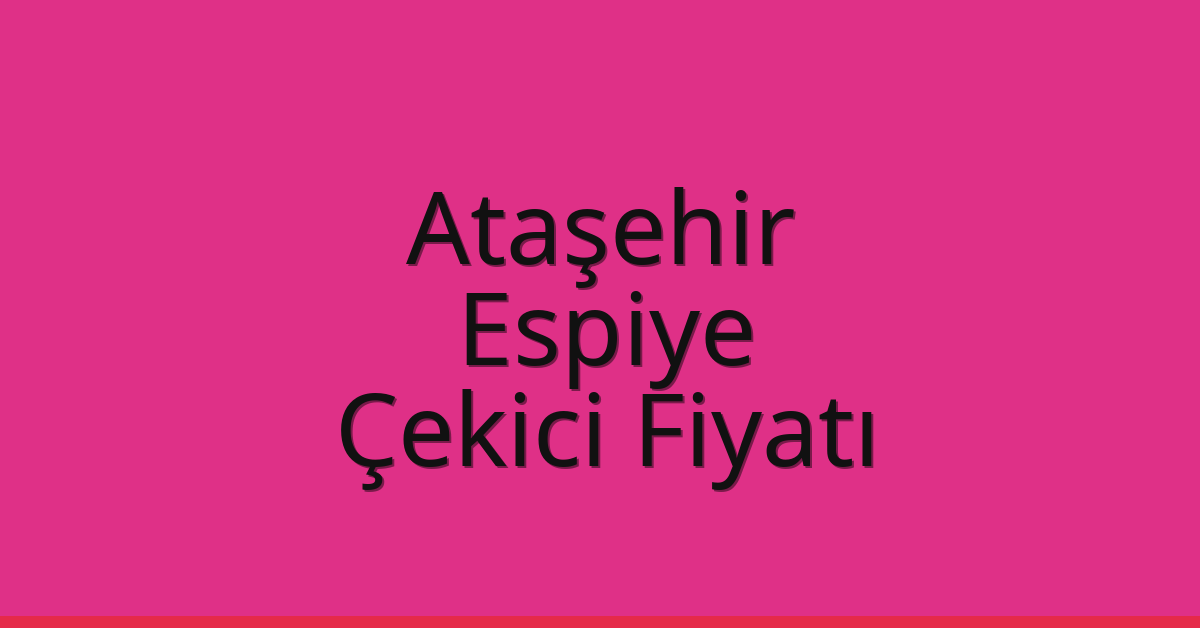 Ataşehir Çekici Fiyatı – Espiye Oto Kurtarıcı Ücreti