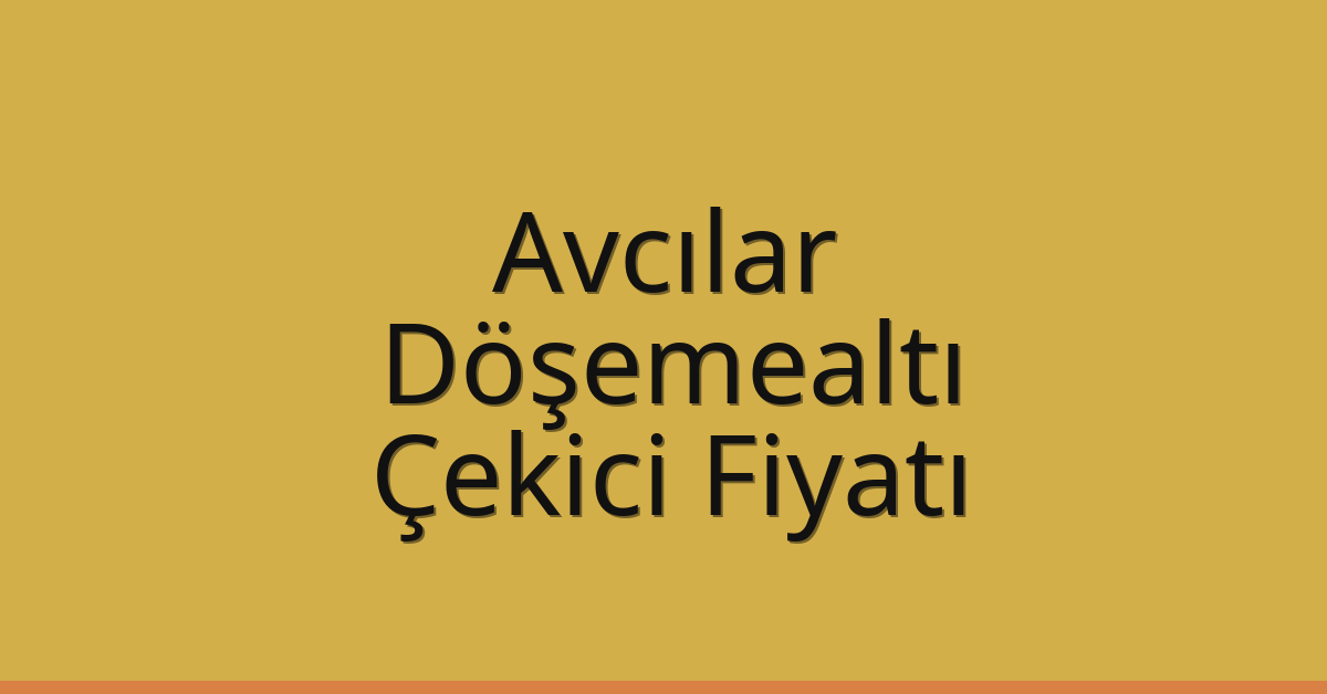 Avcılar Çekici Fiyatı – Döşemealtı Oto Kurtarıcı Ücreti