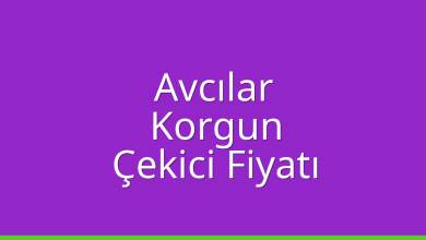 Avcılar Çekici Fiyatı – Korgun Oto Kurtarıcı Ücreti