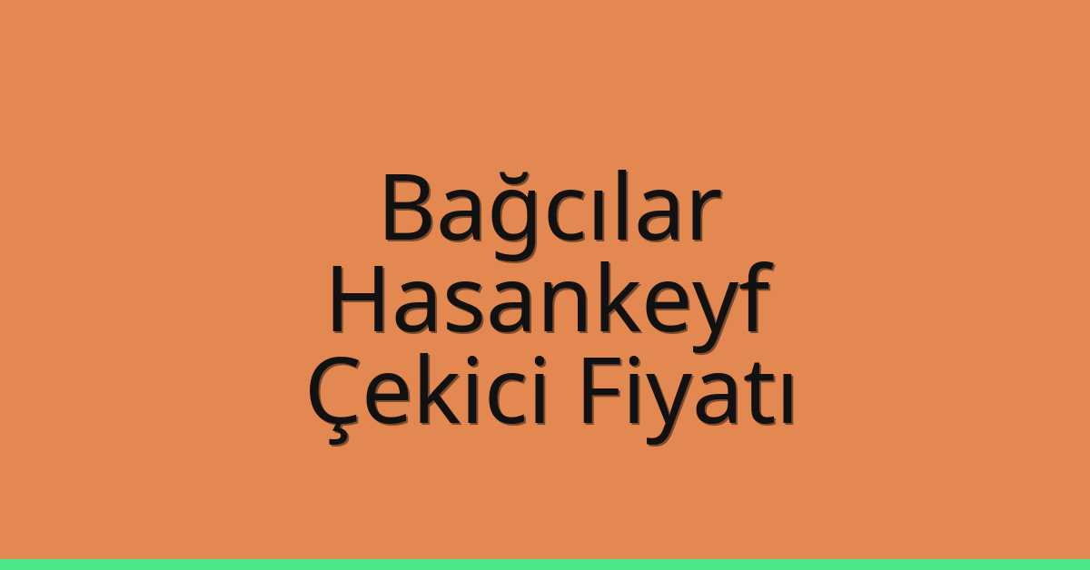 Bağcılar Çekici Fiyatı - Hasankeyf Oto Kurtarıcı Ücreti Bağcılar Çekici Fiyatı – Hasankeyf Oto Kurtarıcı Ücreti