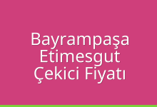 Bayrampaşa Çekici Fiyatı – Etimesgut Oto Kurtarıcı Ücreti