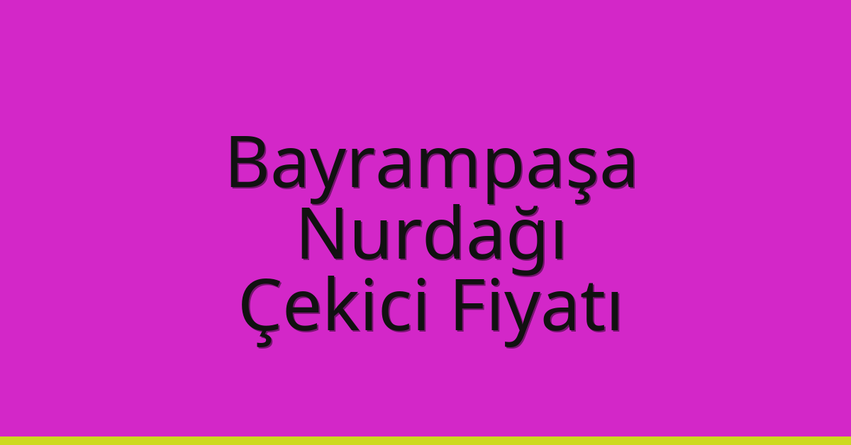 Bayrampaşa Çekici Fiyatı – Nurdağı Oto Kurtarıcı Ücreti