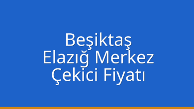 Beşiktaş Çekici Fiyatı – Elazığ Merkez Oto Kurtarıcı Ücreti