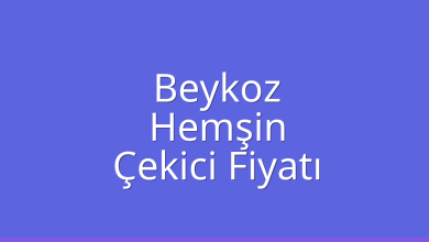 Beykoz Çekici Fiyatı – Hemşin Oto Kurtarıcı Ücreti