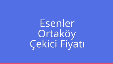 Esenler Çekici Fiyatı – Ortaköy Oto Kurtarıcı Ücreti