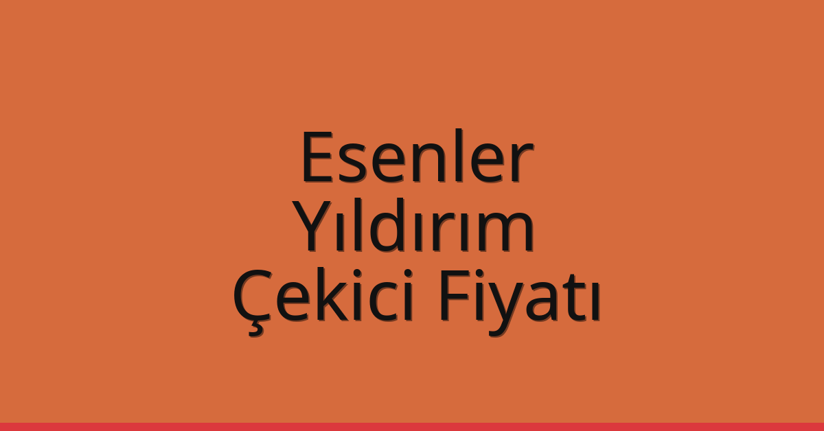 Esenler Çekici Fiyatı – Yıldırım Oto Kurtarıcı Ücreti Esenler Çekici Fiyatı – Yıldırım Oto Kurtarıcı Ücreti