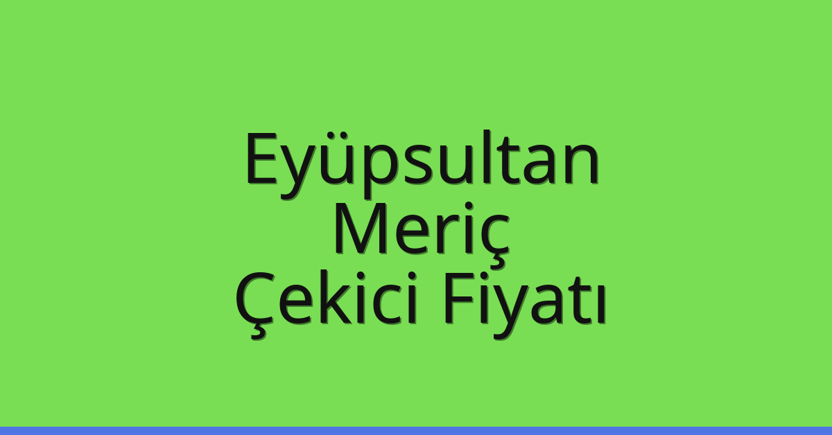 Eyüpsultan Çekici Fiyatı - Meriç Oto Kurtarıcı Ücreti Eyüpsultan Çekici Fiyatı – Meriç Oto Kurtarıcı Ücreti