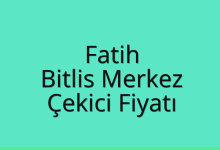 Fatih Çekici Fiyatı – Bitlis Merkez Oto Kurtarıcı Ücreti
