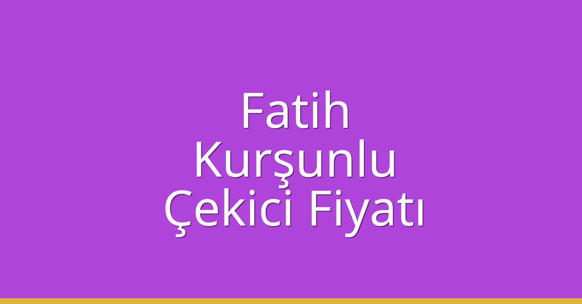 Fatih Çekici Fiyatı – Kurşunlu Oto Kurtarıcı Ücreti