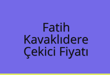 Fatih Çekici Fiyatı – Kavaklıdere Oto Kurtarıcı Ücreti