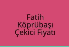 Fatih Çekici Fiyatı – Köprübaşı Oto Kurtarıcı Ücreti