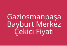 Gaziosmanpaşa Çekici Fiyatı – Bayburt Merkez Oto Kurtarıcı Ücreti