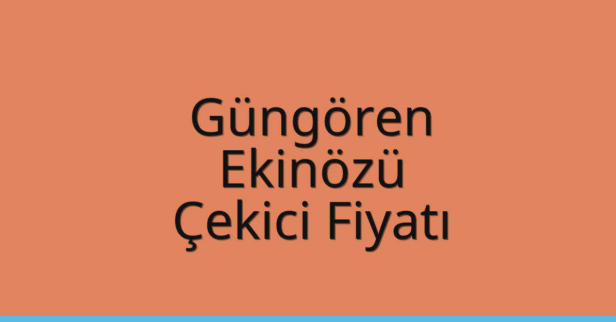 Güngören Çekici Fiyatı – Ekinözü Oto Kurtarıcı Ücreti