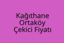 Kağıthane Çekici Fiyatı – Ortaköy Oto Kurtarıcı Ücreti