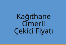 Kağıthane Çekici Fiyatı – Ömerli Oto Kurtarıcı Ücreti