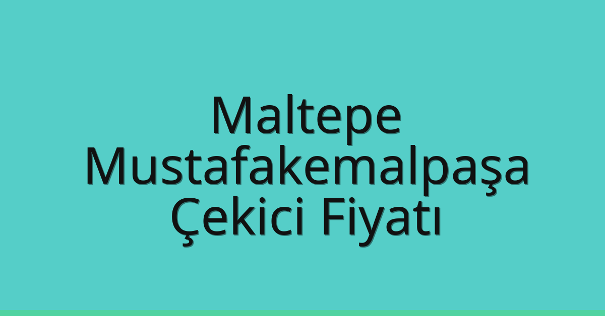 Maltepe Çekici Fiyatı – Mustafakemalpaşa Oto Kurtarıcı Ücreti Maltepe Çekici Fiyatı – Mustafakemalpaşa Oto Kurtarıcı Ücreti