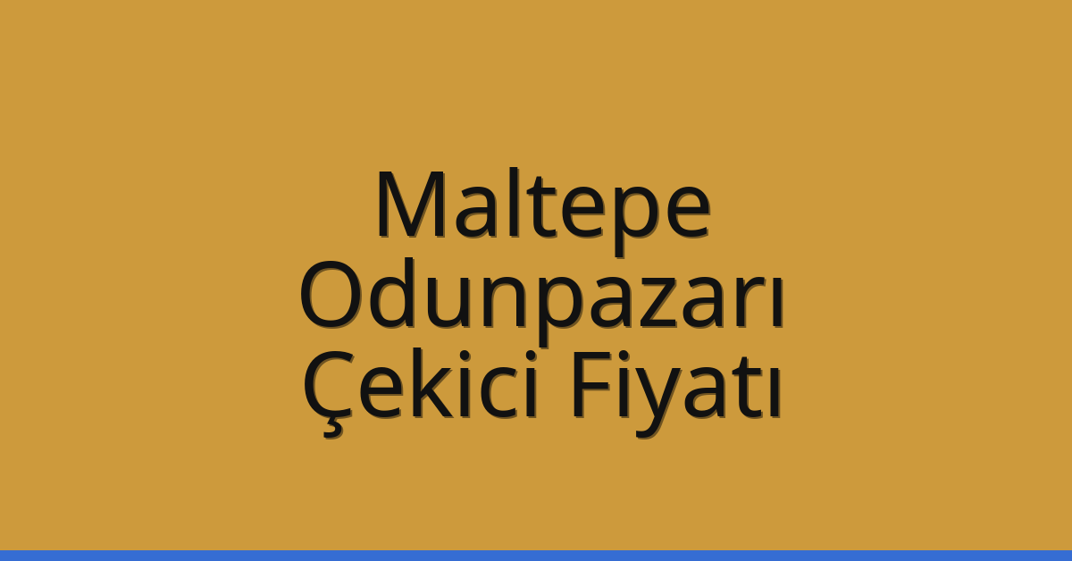 Maltepe Çekici Fiyatı – Odunpazarı Oto Kurtarıcı Ücreti