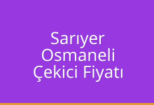 Sarıyer Çekici Fiyatı – Osmaneli Oto Kurtarıcı Ücreti