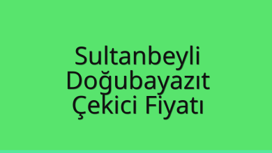 Sultanbeyli Çekici Fiyatı – Doğubayazıt Oto Kurtarıcı Ücreti