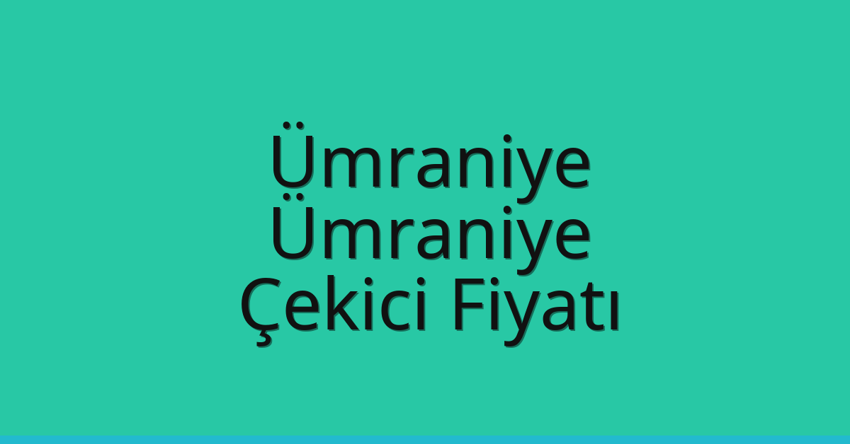 Ümraniye Çekici Fiyatı – Ümraniye Oto Kurtarıcı Ücreti