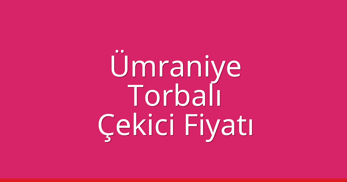 Ümraniye Çekici Fiyatı – Torbalı Oto Kurtarıcı Ücreti Ümraniye Çekici Fiyatı – Torbalı Oto Kurtarıcı Ücreti