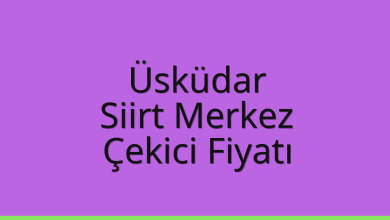 Üsküdar Çekici Fiyatı – Siirt Merkez Oto Kurtarıcı Ücreti