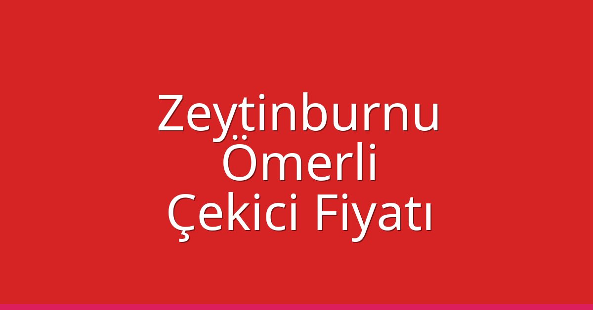 Zeytinburnu Çekici Fiyatı - Ömerli Oto Kurtarıcı Ücreti Zeytinburnu Çekici Fiyatı – Ömerli Oto Kurtarıcı Ücreti
