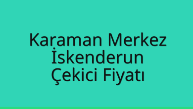Karaman Merkez Çekici Fiyatı – İskenderun Oto Kurtarıcı Ücreti