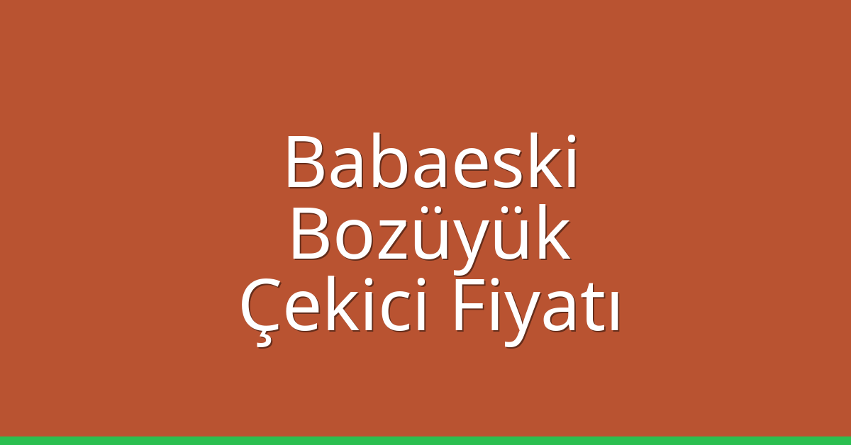 Babaeski Çekici Fiyatı – Bozüyük Oto Kurtarıcı Ücreti