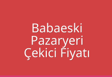 Babaeski Çekici Fiyatı – Pazaryeri Oto Kurtarıcı Ücreti
