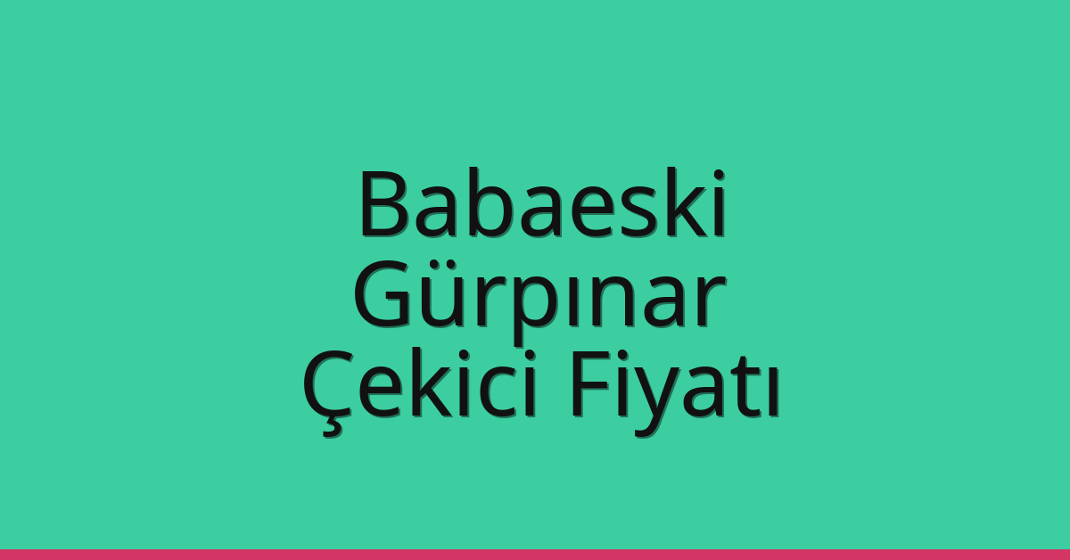 Babaeski Çekici Fiyatı – Gürpınar Oto Kurtarıcı Ücreti