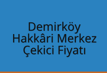 Demirköy Çekici Fiyatı – Hakkâri Merkez Oto Kurtarıcı Ücreti
