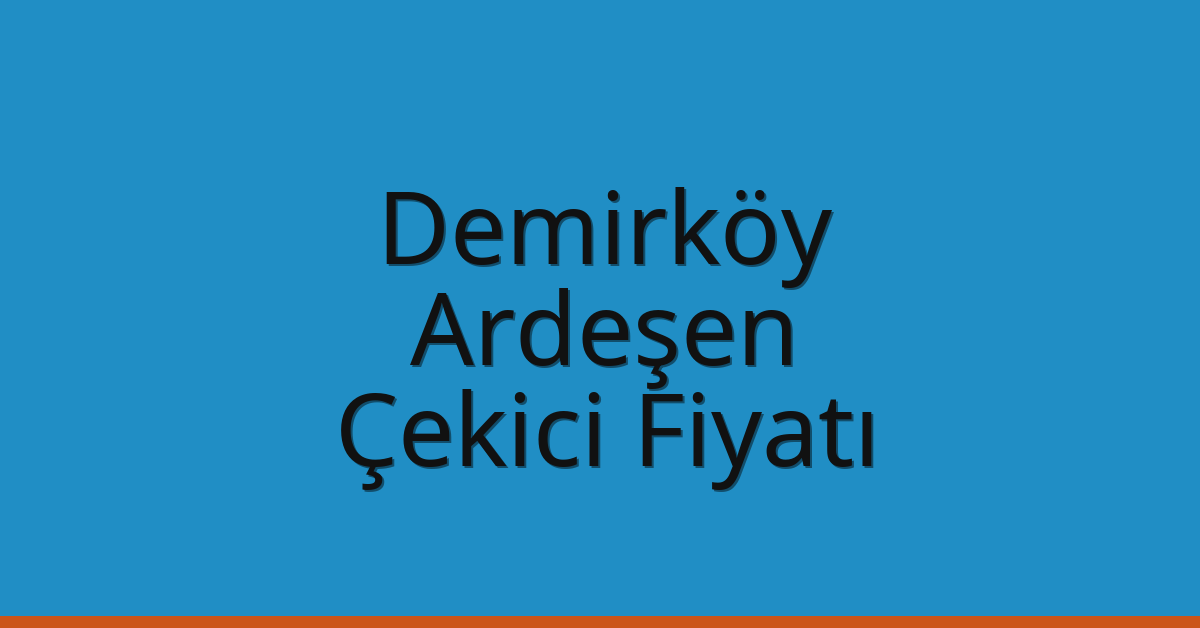Demirköy Çekici Fiyatı - Ardeşen Oto Kurtarıcı Ücreti Demirköy Çekici Fiyatı – Ardeşen Oto Kurtarıcı Ücreti